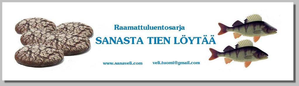 1 Sievissä 10. huhtikuuta 2018 www.sanaveli.com Youtube/Veli Tuomi veli.tuomi@gmail.com, p. 04059 27510 5.