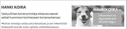 Päätös: Päätettiin yksimielisesti nimetä hallituksen esityksestä rotujaostot seuraavasti: Ajavat koirat (beaglet, dreeverit, SAJ:n rodut) Hirvijaosto (hirveähaukkuvat rodut) Kanakoirat