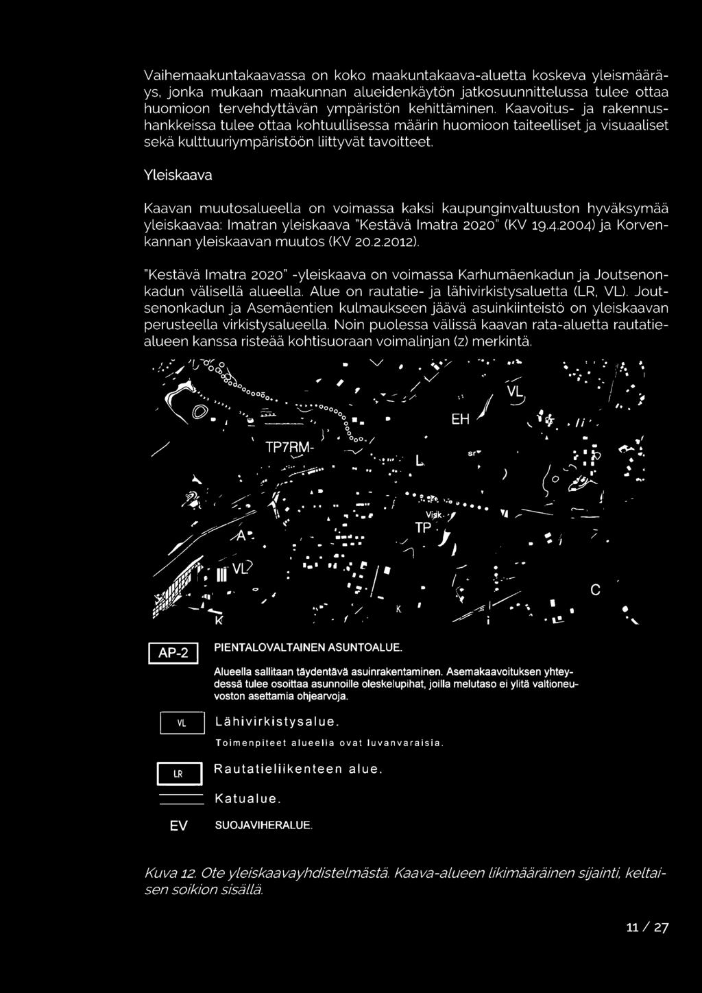 Joutsenonkadun ja Asemäentien kulmaukseen jäävä asuinkiinteistö on yleiskaavan perusteella virkistysalueella.