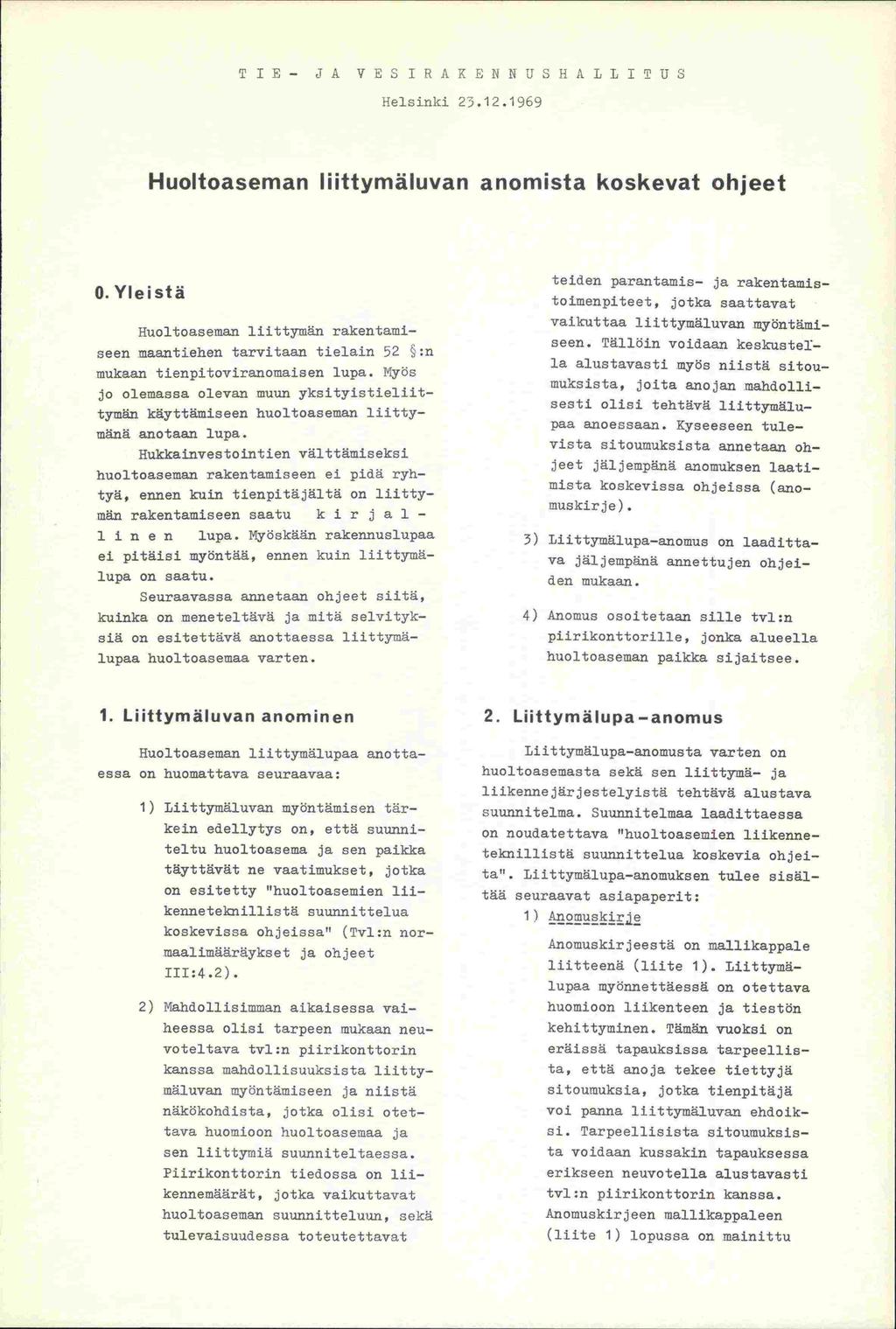 21E- JA VE5IRAKENNU2HALLITUS Hielsinki 25.12.1969 Huoltoaseman liittymäluvan anomista koskevat ohjeet 0.
