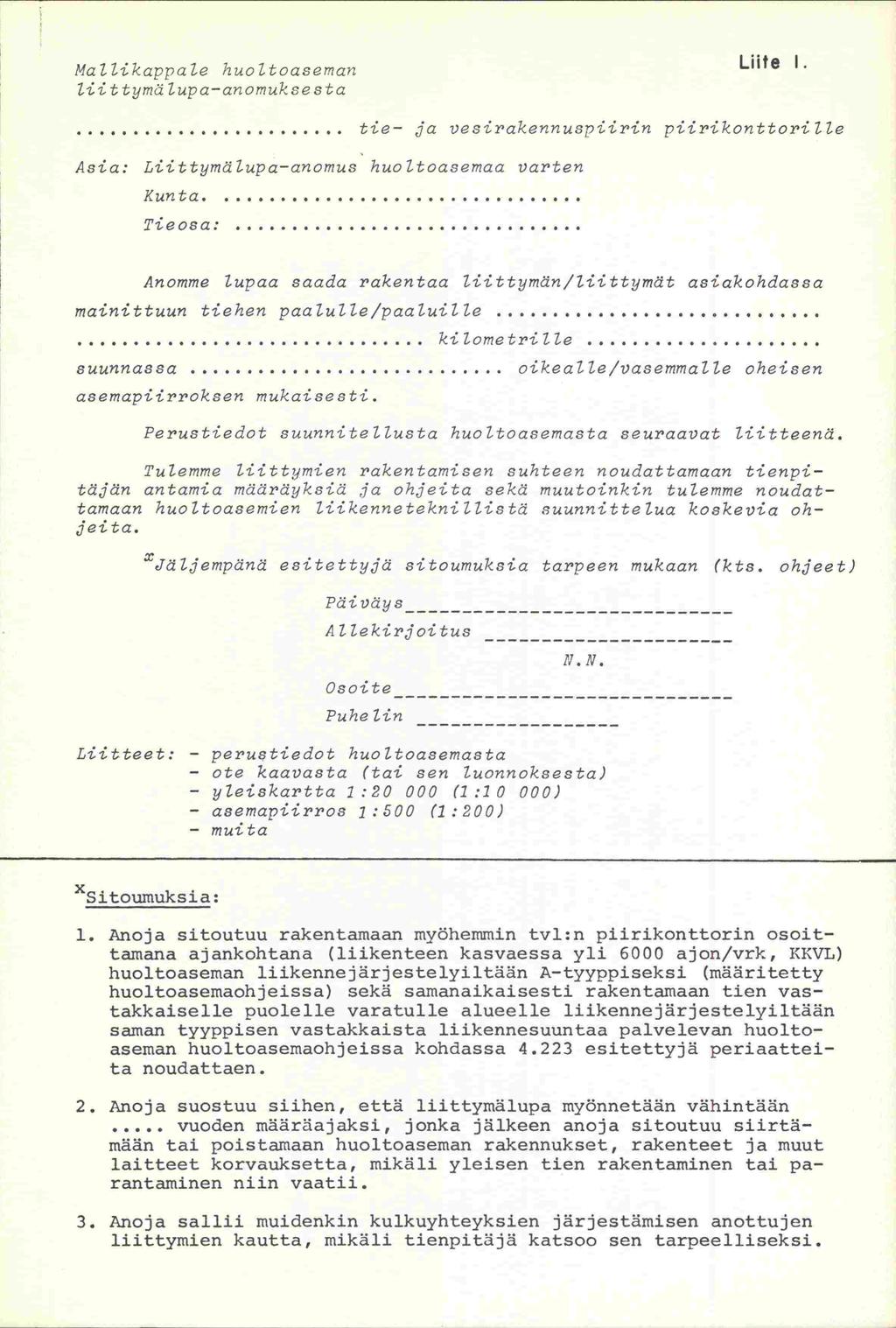 Mallikappa le huoltoaseman Liite 1. liittymä lupa-anomuksesta...tie- ja vesirakennuspiirin piirikonttorille Asia: Liittymälupa-anomus huoltoasemaa varten Kunta... Tieosa:.