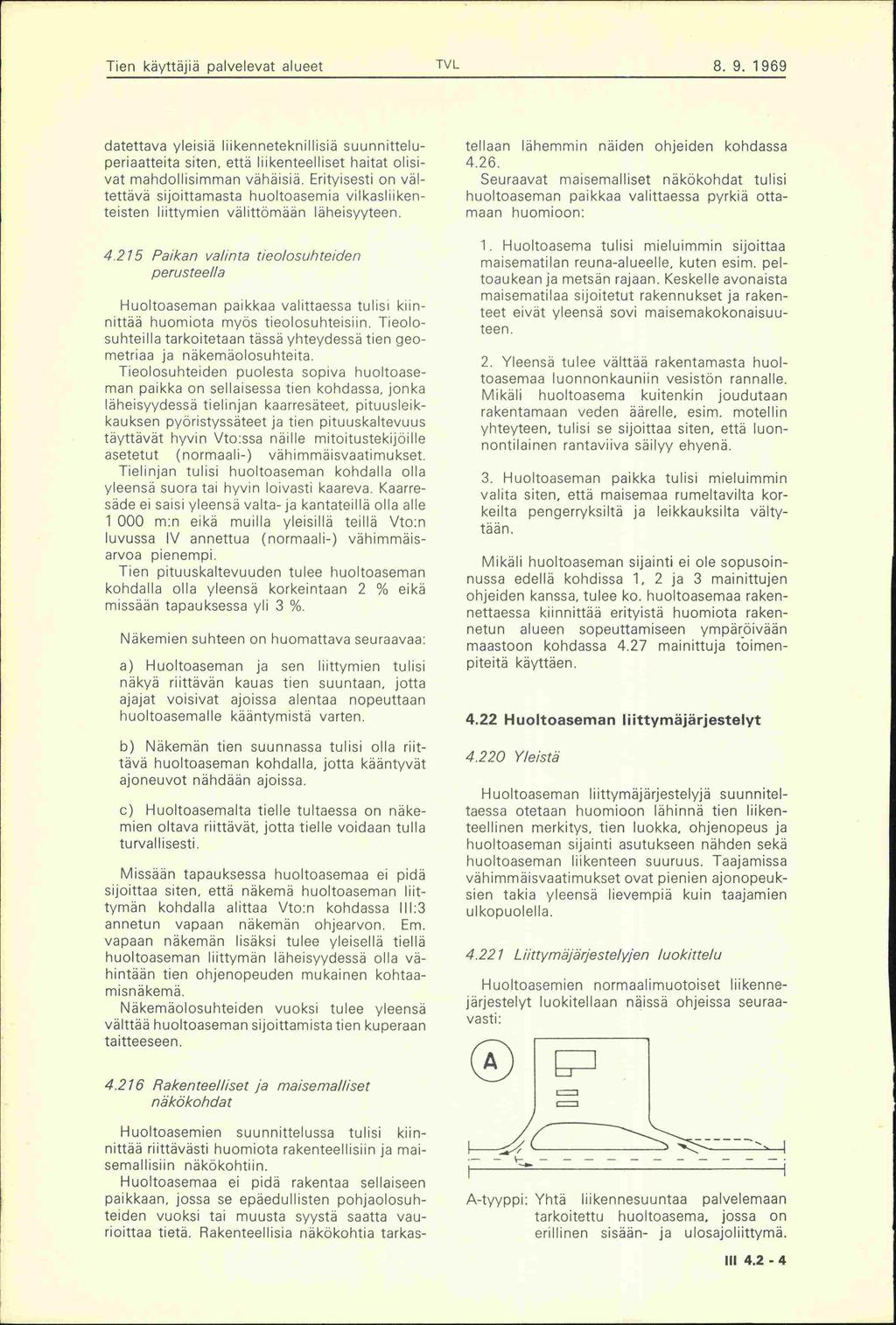 Tien käyttäjiä palvelevat alueet TVL 8. 9. 1 96 datettava yleisiä liikenneteknillisiä suunnitteluperiaatteita siten, että liikenteelliset haitat olisivat mandollisimman vähäisiä.