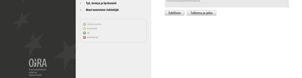 Vastaa riskiväittämiin valitsemalla Kyllä tai Ei. Joissakin väittämissä vaihtoehtona on myös Ei sovelleta, joka tarkoittaa ettei kyseinen riskiväittämä koske yrityksen työoloja.
