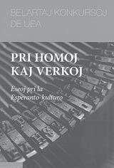 Recenze Sukcese kribrita esearo: PRI HOMOJ KAJ VERKOJ Privata kuriero rekte el la Hanoja UK 2012 kunportis al mi freþan eldona¼on de UEA redaktitan de Michela Lipari kaj Humphrey Tonkin.