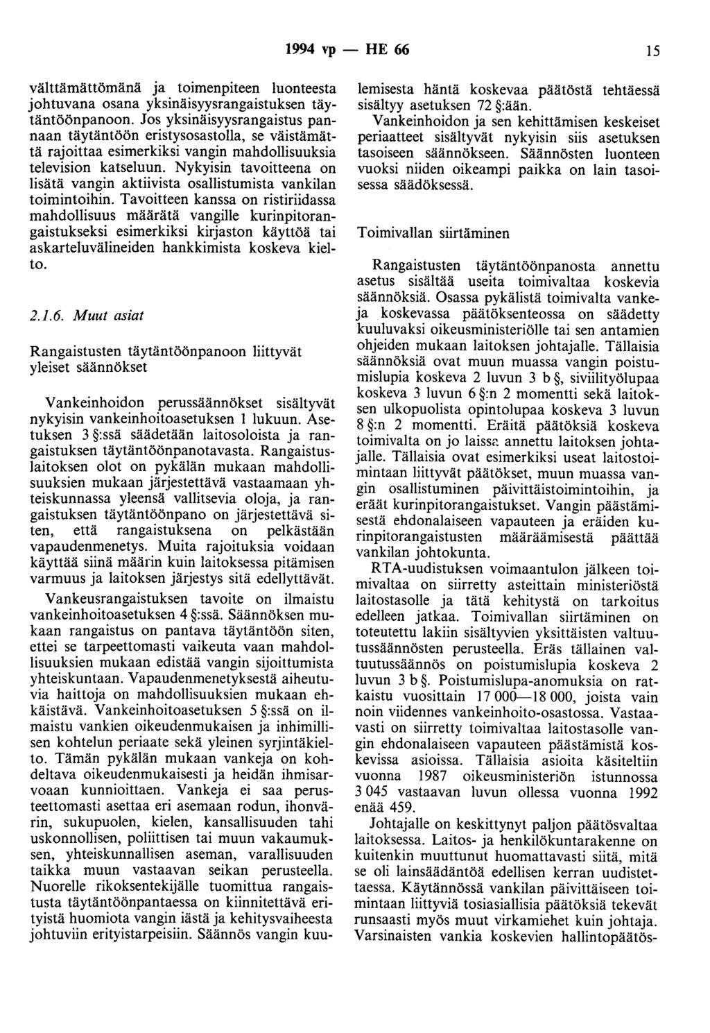 1994 vp - HE 66 15 välttämättömänä ja toimenpiteen luonteesta johtuvana osana yksinäisyysrangaistuksen täytäntöönpanoon.