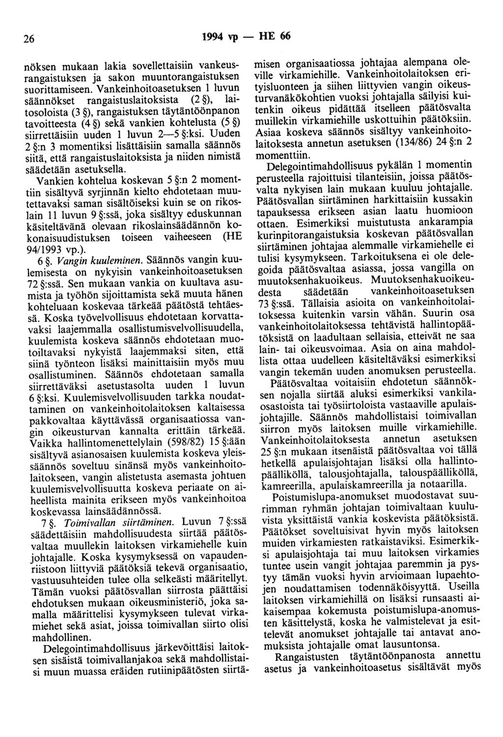 26 1994 vp - HE 66 nöksen mukaan lakia sovellettaisiin vankeusrangaistuksen ja sakon muuntorangaistuksen suorittamiseen.