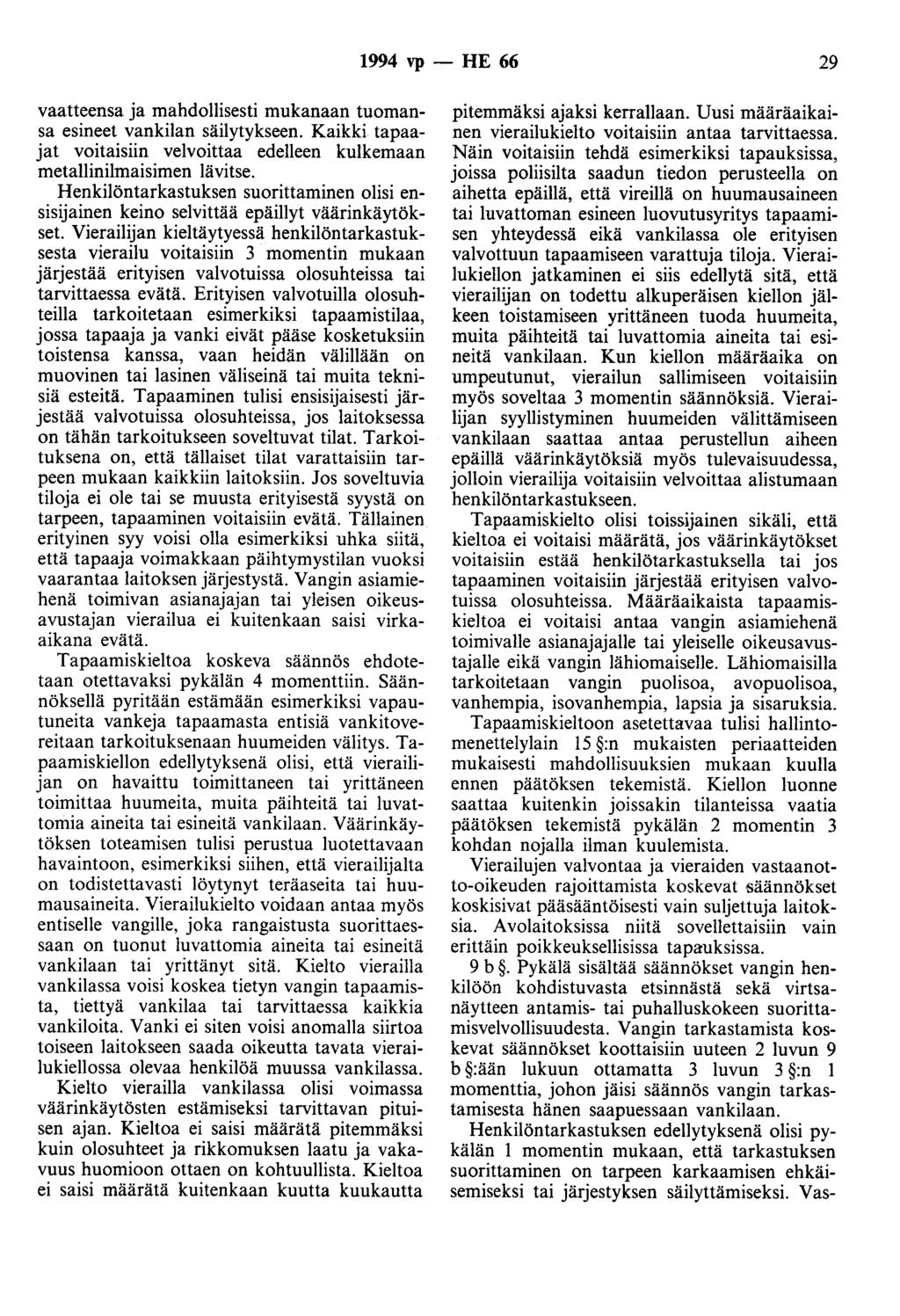 1994 vp - HE 66 29 vaatteensa ja mahdollisesti mukanaan tuomansa esineet vankilan säilytykseen. Kaikki tapaajat voitaisiin velvoittaa edelleen kulkemaan metallinilmaisimen lävitse.