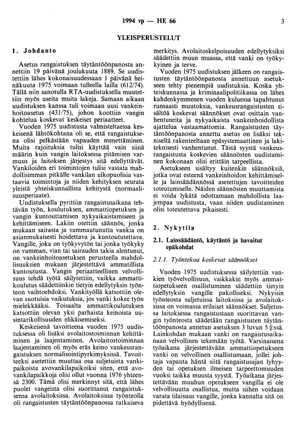 1994 vp - HE 66 3 YLEISPERUSTELUT 1. Johdanto Asetus rangaistuksen täytäntöönpanosta annettiin 19 päivänä joulukuuta 1889.
