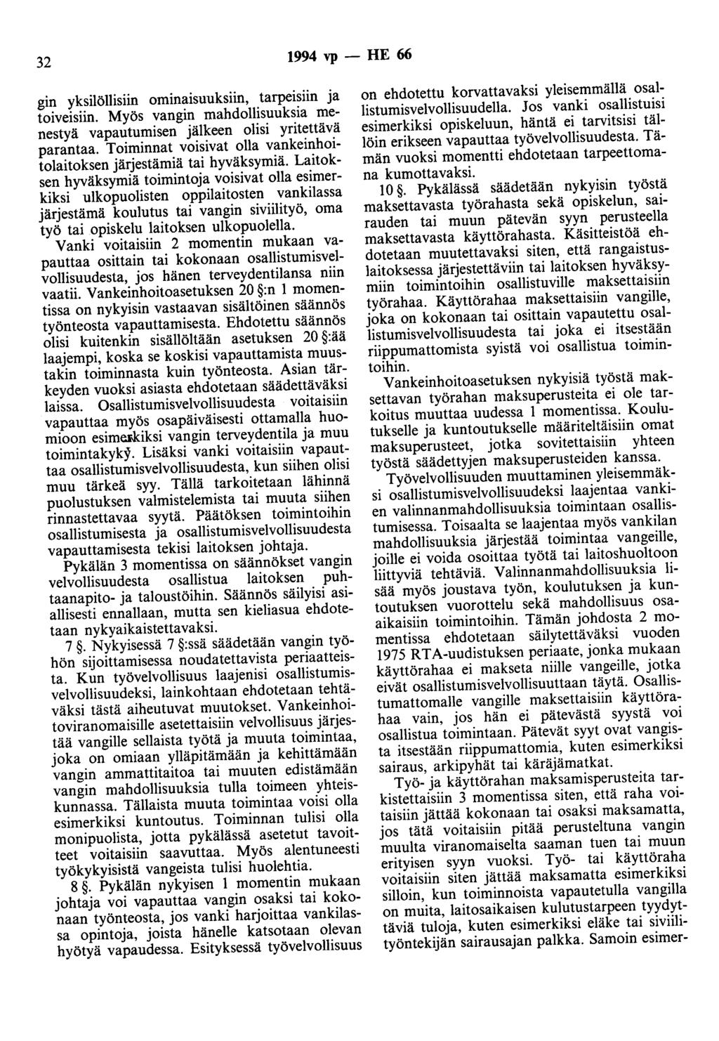 32 1994 vp - HE 66 gin yksilöllisiin ominaisuuksiin, tarpeisiin ja toiveisiin. Myös vangin mahdollisuuksia menestyä vapautumisen jälkeen olisi yritettävä parantaa.