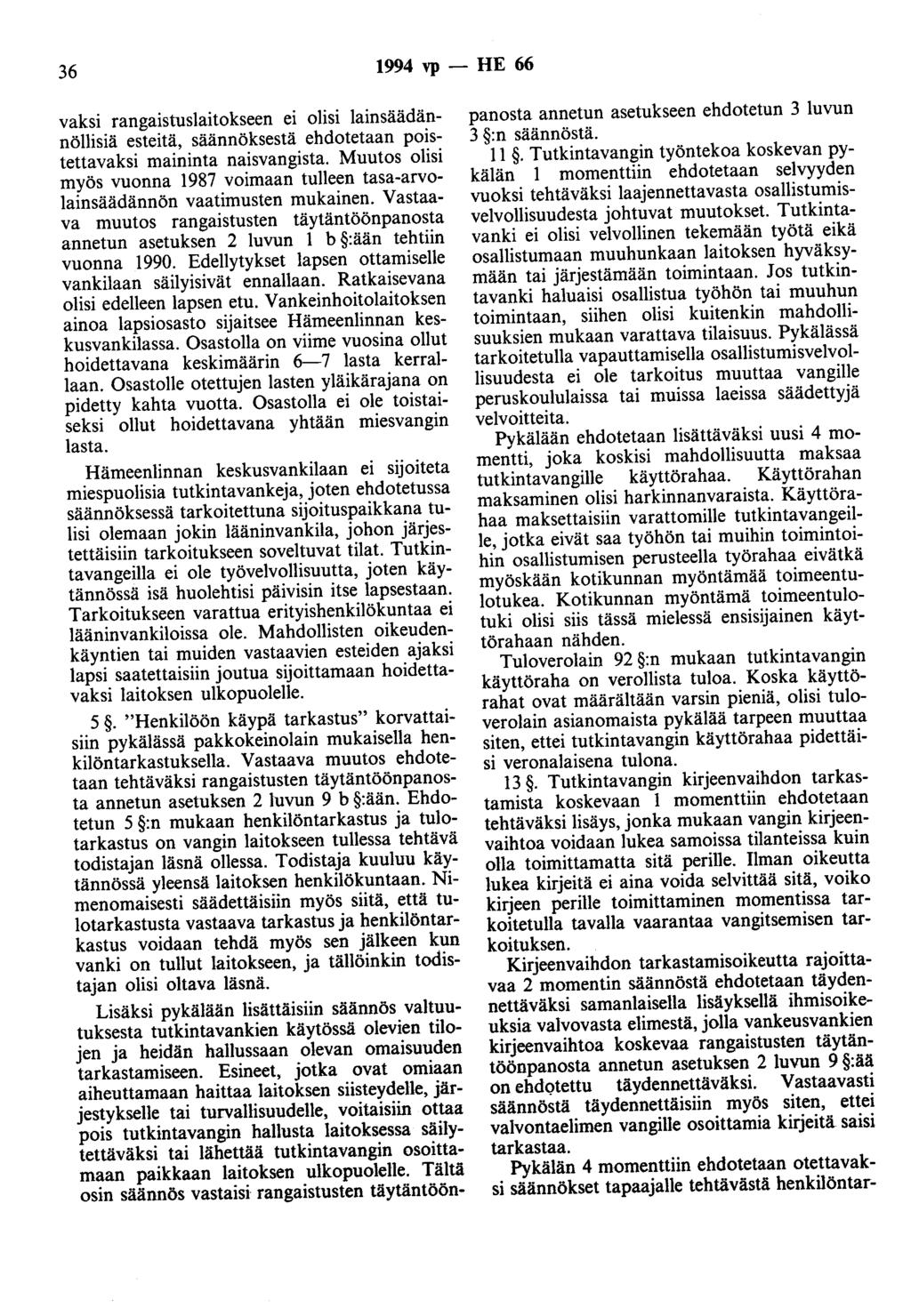 36 1994 vp - HE 66 vaksi rangaistuslaitokseen ei olisi lainsäädännöllisiä esteitä, säännöksestä ehdotetaan poistettavaksi maininta naisvangista.
