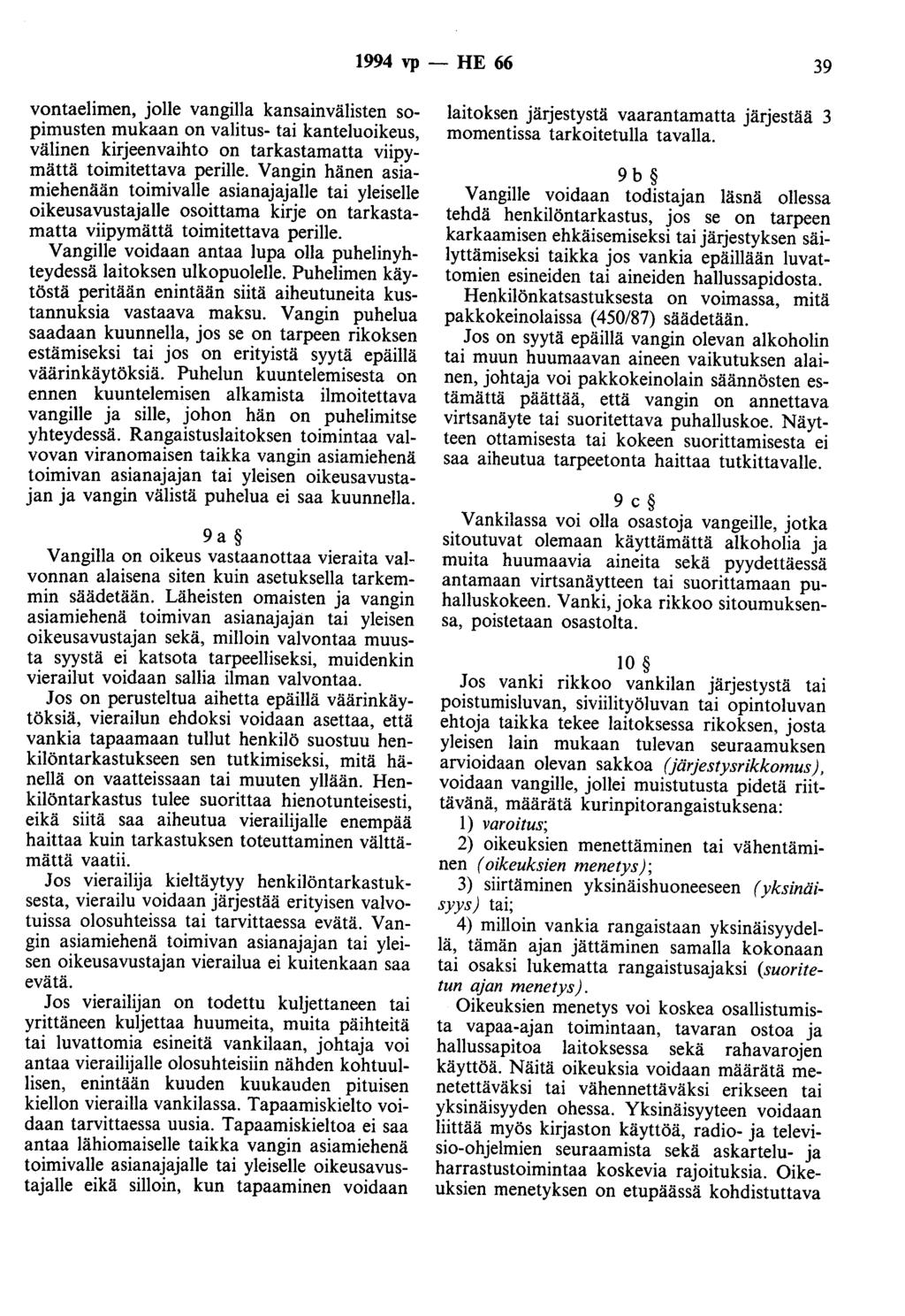 1994 vp - HE 66 39 vontaelimen, jolle vangilla kansainvälisten sopimusten mukaan on valitus- tai kanteluoikeus, välinen kirjeenvaihto on tarkastamaha viipymättä toimitettava perille.