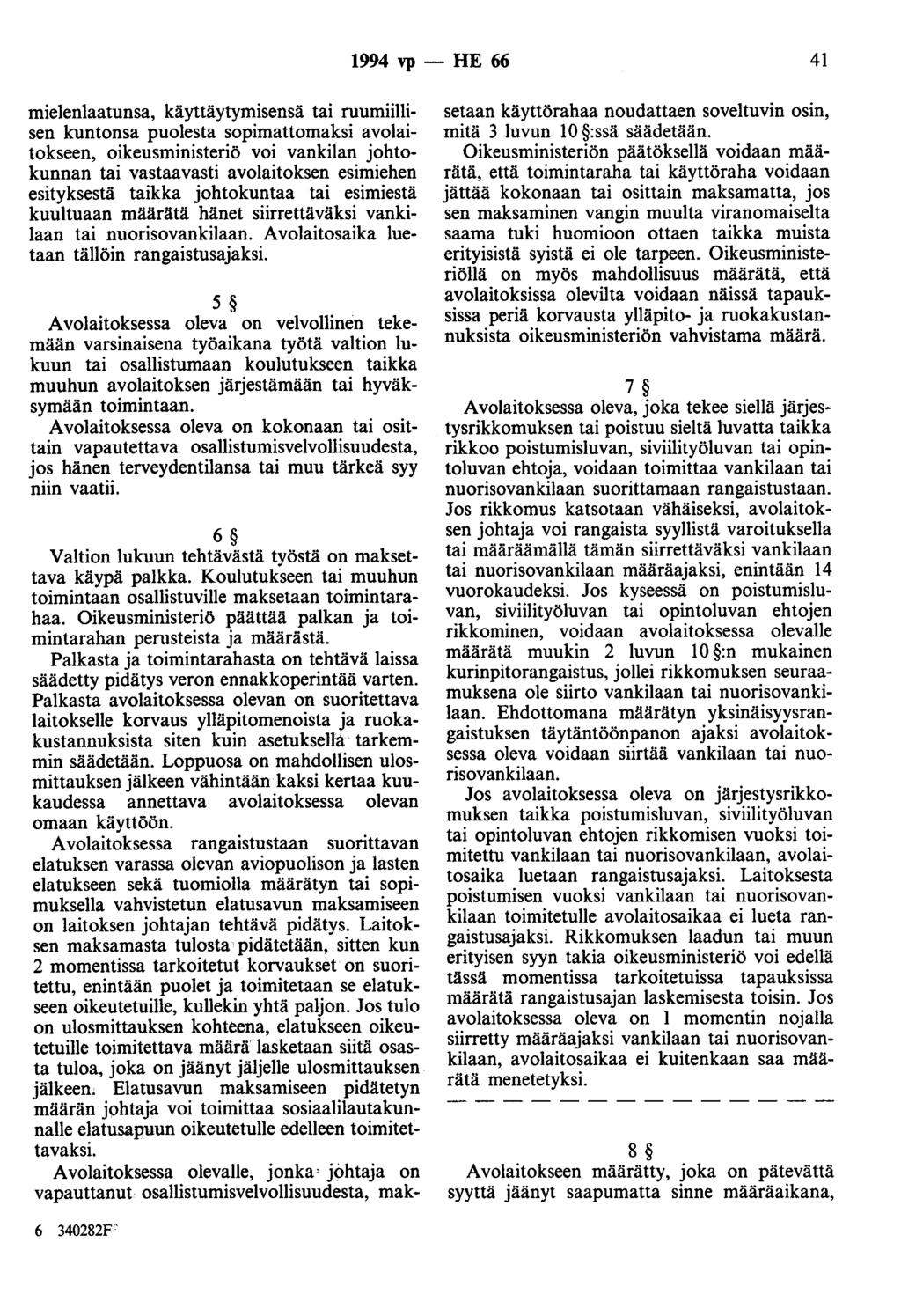 1994 vp - HE 66 41 mielenlaatunsa, käyttäytymisensä tai ruumiillisen kuntonsa puolesta sopimahornaksi avolaitokseen, oikeusministeriö voi vankilan johtokunnan tai vastaavasti avolaitoksen esimiehen