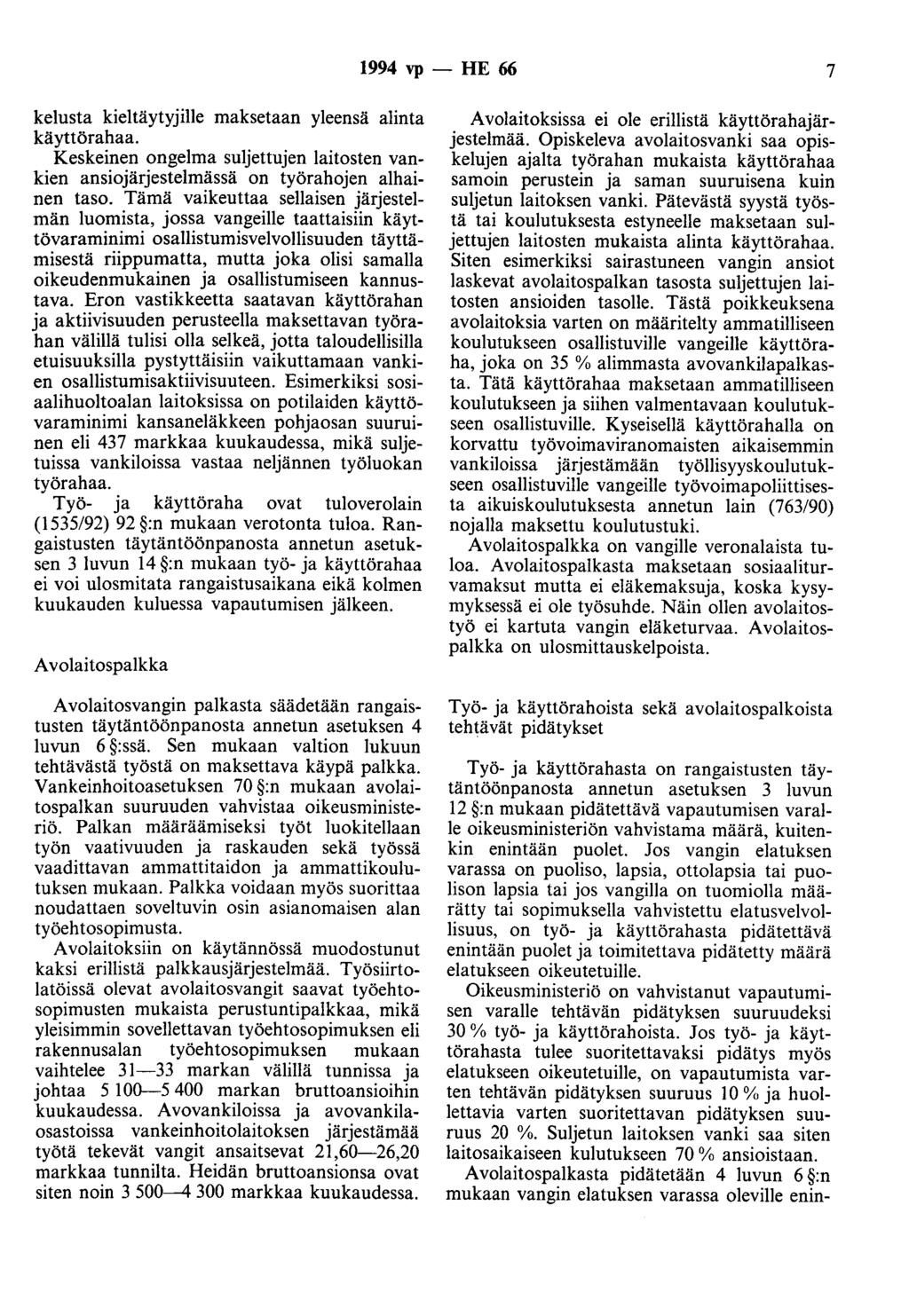 1994 vp - HE 66 7 kelusta kieltäytyjille maksetaan yleensä alinta käyttörahaa. Keskeinen ongelma suljettujen laitosten vankien ansiojärjestelmässä on työrahojen alhainen taso.