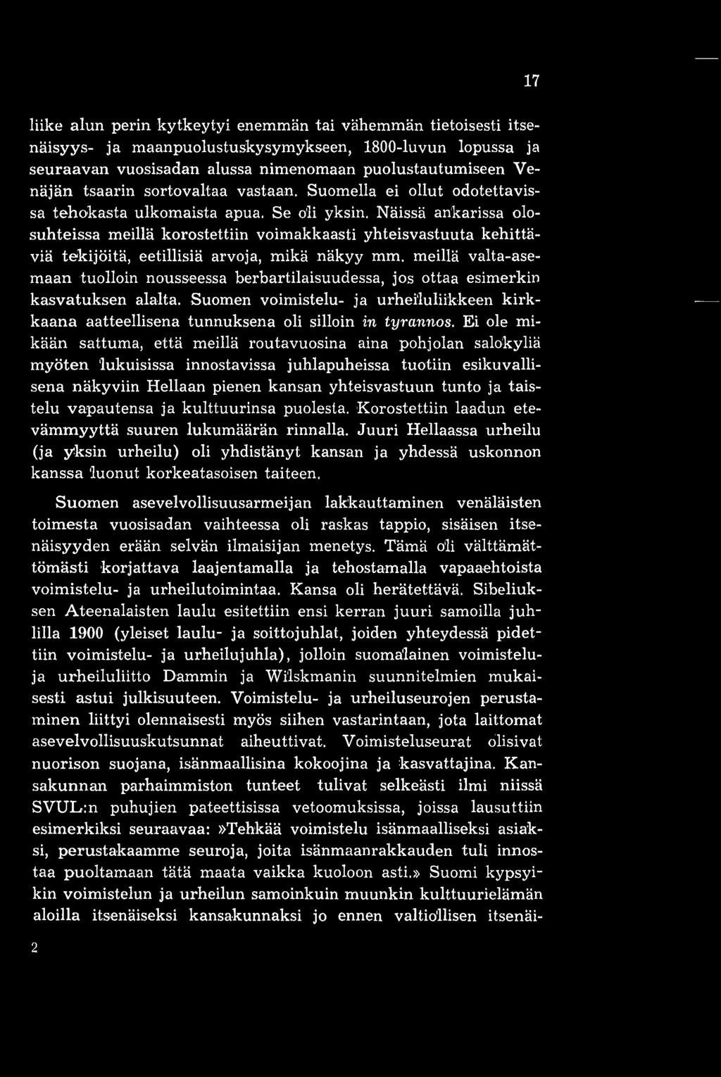 Näissä ankarissa olosuhteissa meillä korostettiin voimakkaasti yhteisvastuuta kehittäviä tekijöitä, eetillisiä arvoja, mikä näkyy mm.