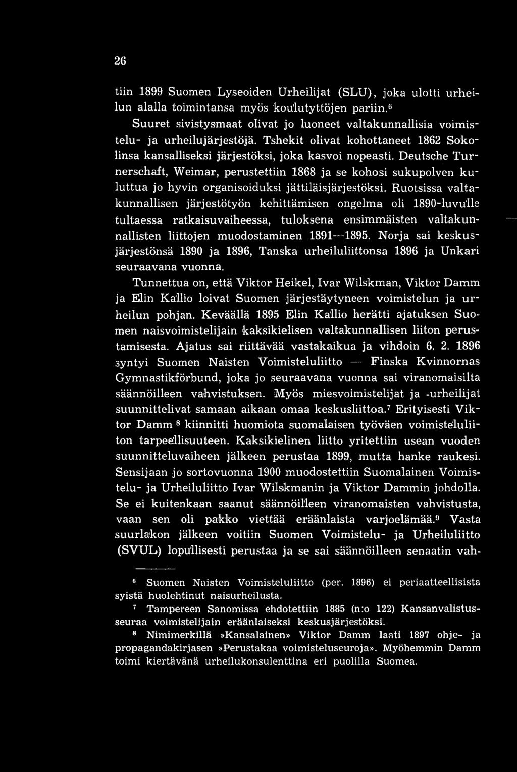 Deutsehe Turnersehaft, Weimar, perustettiin 1868 ja se kohosi sukupolven kuluttua jo hyvin organisoiduksi jättiläisjärjestöksi.