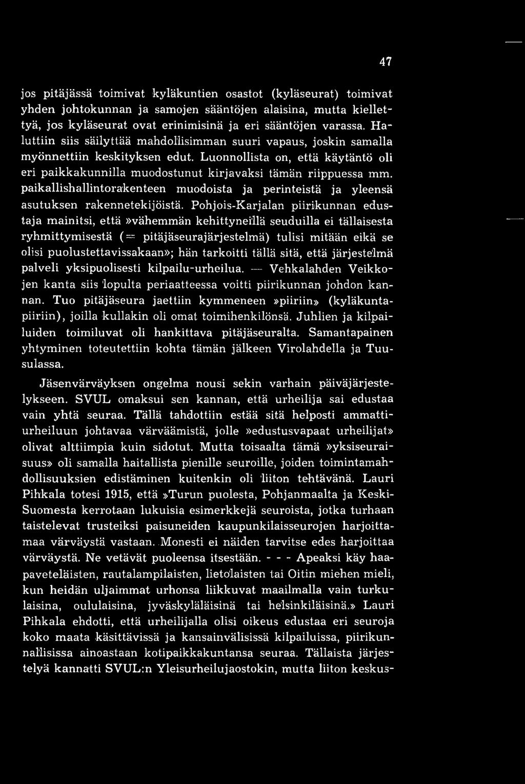 paikallishallintorakenteen muodoista ja perinteistä ja yleensä asutuksen rakennetekijöistä.