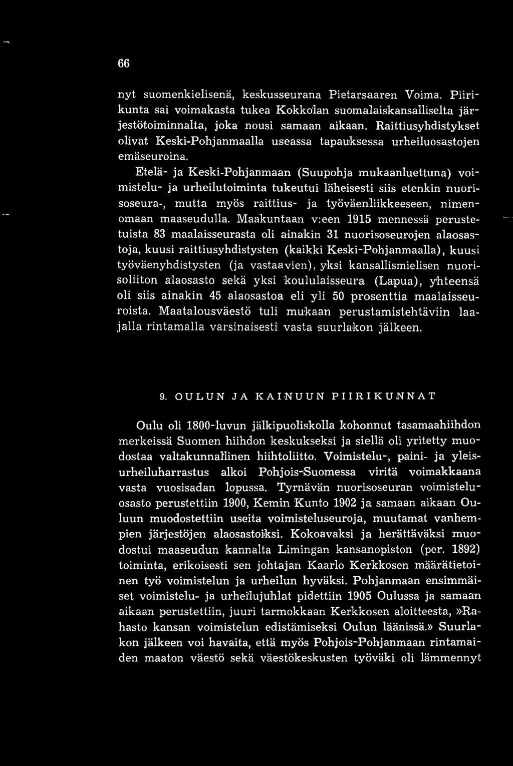 Etelä- ja Keski-Pohjanmaan (Suupohja mukaanluettuna) voimistelu- ja urheilutoiminta tukeutui läheisesti siis etenkin nuorisoseura-, mutta myös raittius- ja työväenliikkeeseen, nimenomaan maaseudulla.