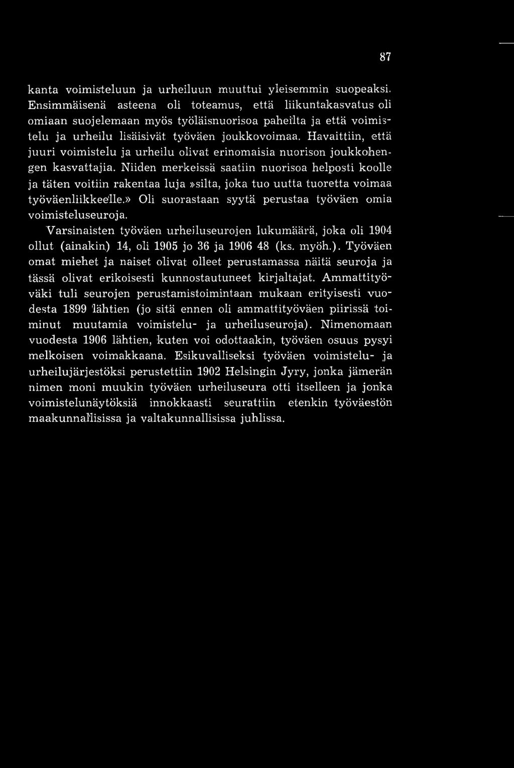 Havaittiin, että juuri voimistelu ja urheilu olivat erinomaisia nuorison joukkohengen kasvattajia.