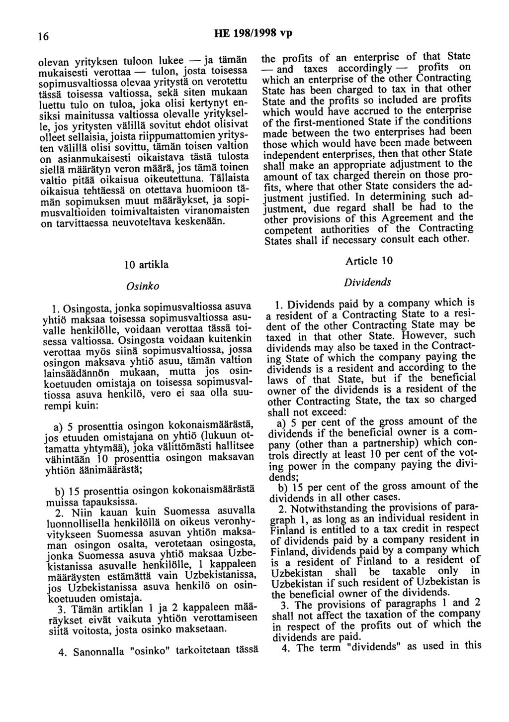 16 HE 198/1998 vp olevan yrityksen tuloon lukee -ja tämän mukaisesti verottaa - tulon, josta toisessa sopimusvaltiossa olevaa yritystä on verotettu tässä toisessa valtiossa, sekä siten mukaan luettu