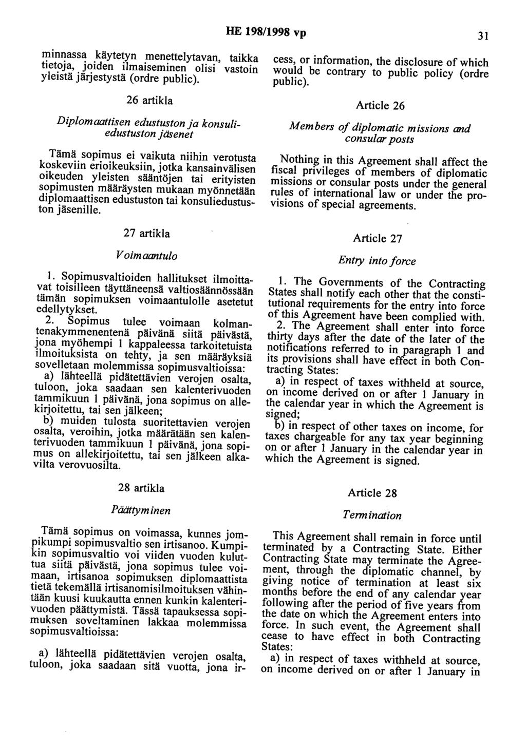 HE 198/1998 vp 31 minnassa käytetyn menettelytavan, taikka tietoja, joiden ilmaiseminen olisi vastoin yleistä järjestystä (ordre public).