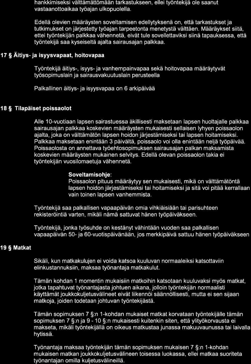 han kkim iseksi välttäm ättömään tarkastukseen, ellei työntekijä ole saanut vastaanottoaikaa työajan ulkopuolella.