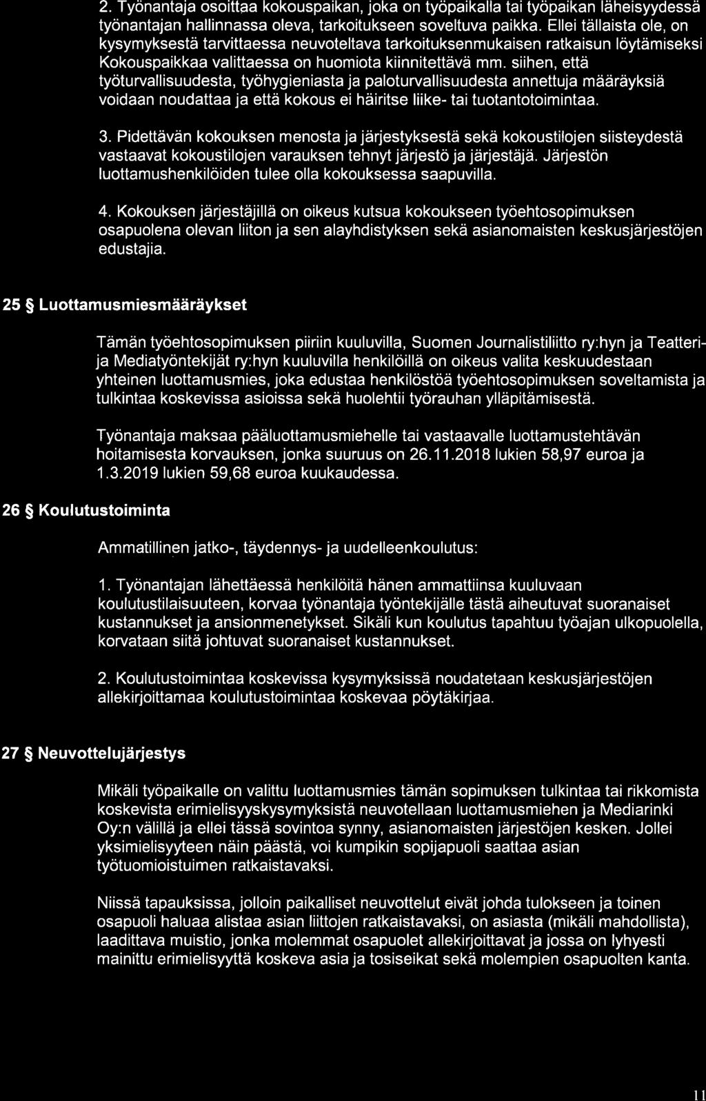 2. Työnantaja osoittaa kokouspaikan, joka on työpaikalla taityöpaikan läheisyydessä työnantajan hallinnassa oleva, tarkoitukseen soveltuva paikka.