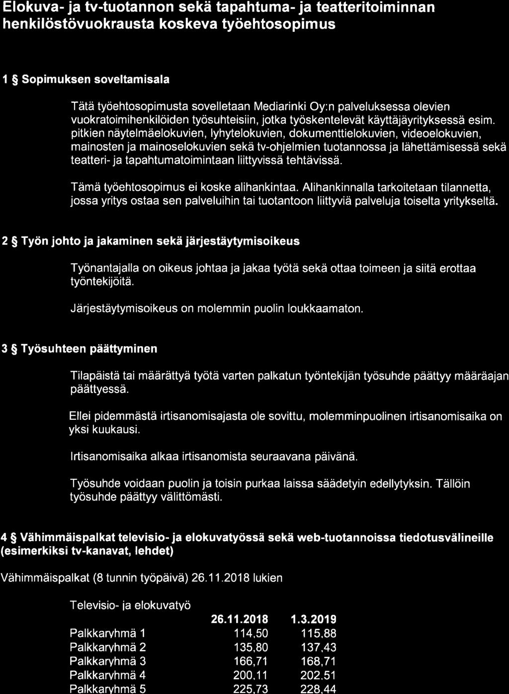 Elokuva- ja tv-tuotannon sekä tapahtuma- ja teatteritoiminnan hen ki löstövuokra usta kos keva työehtoso pi m us 1 $ Sopimuksen soveltamisala Tätä työehtosopimusta sovelletaan Mediarinki Oy: n