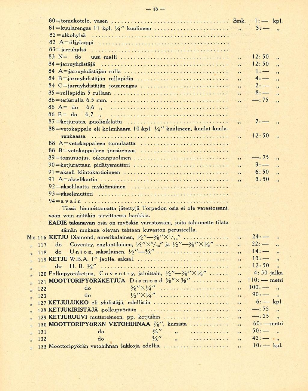 3: 13: 12: 100: 90: : 18 22: 80ftomukotelo, vasen Smk 1: kpl 81 kuularengas 11 kpl Yl" kuulineen 3: 82 ulkohylsä 82 A öljykuippi 83 jarrulhylsä 83 N do uusi malli 12: 50 84jarruyhdiatäjä 12:50 84
