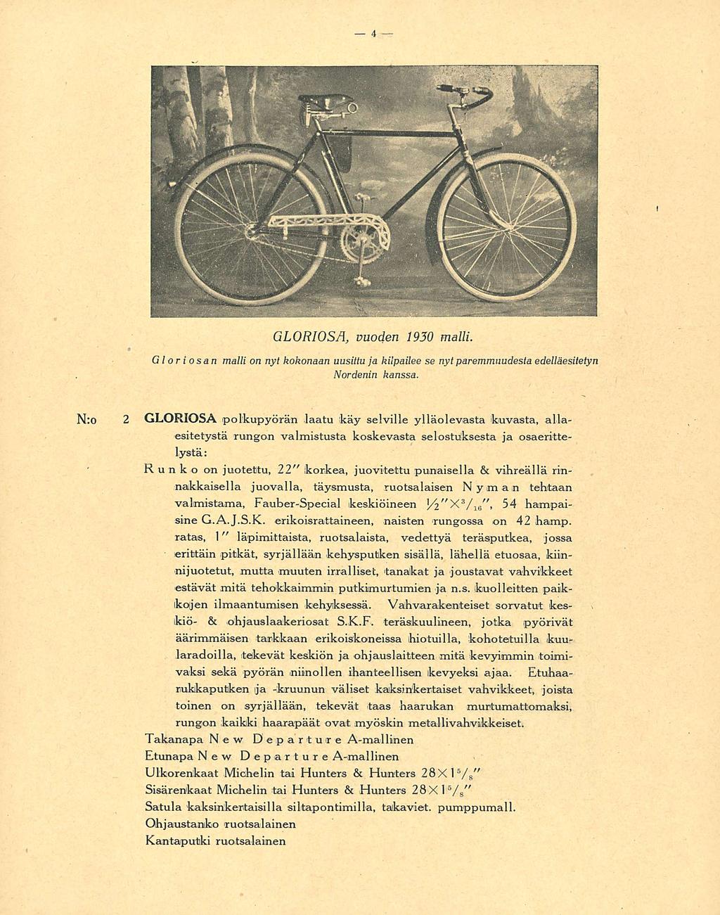 54 GLORIOSÄ, vuoden 1930 malli GI or i o san malli on nyt kokonaan uusittu ja kilpailee se nyt paremmuudesta edelläesitetyn Nordenin kanssa Nro 2 GLORIOSÄ polkupyörän laatu käy selville ylläolevasta
