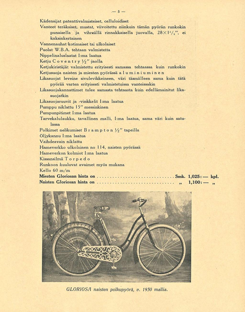 Kädensijat patenttivalmisteiset, celluloidiset Vanteet teräksiset, mustat, viivoitettu niinkuin tämän pyörän runkokin punaisella ja vihreällä rinnakkaisella juovalla, 28X1 5 / ", 8 ei kaksinkertainen