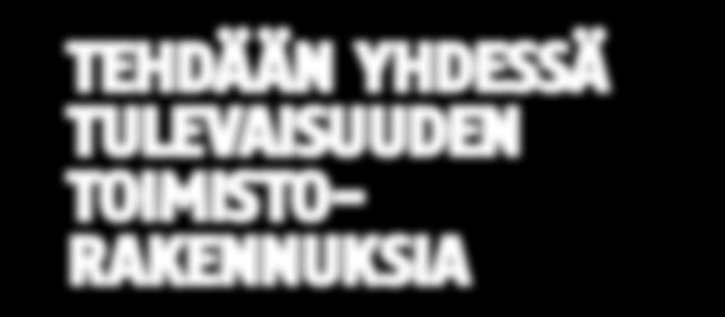 - Teemme mielellämme sellaisia laajoja toimituskokonaisuuksia kuin tämä kaupunkiympäristötoimialan toimitalo.