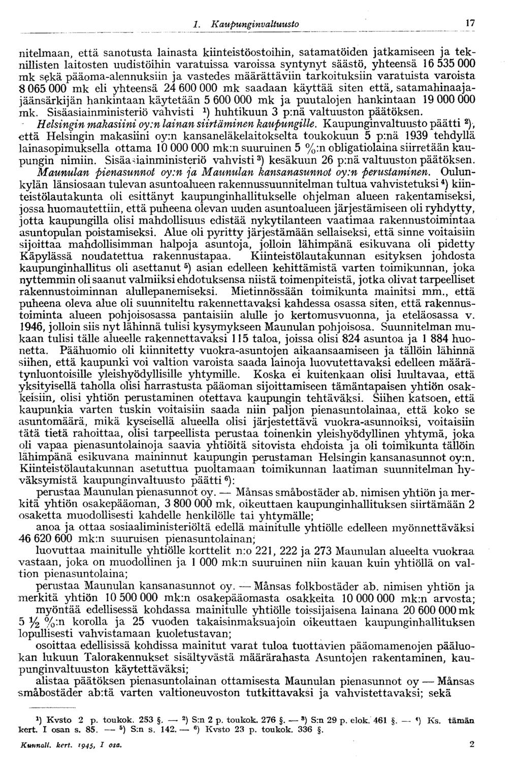 17 nitelmaan, että sanotusta lainasta kiinteistöostoihin, satamatöiden jatkamiseen ja teknillisten laitosten uudistöihin varatuissa varoissa syntynyt säästö, yhteensä 16 535 000 mk sekä