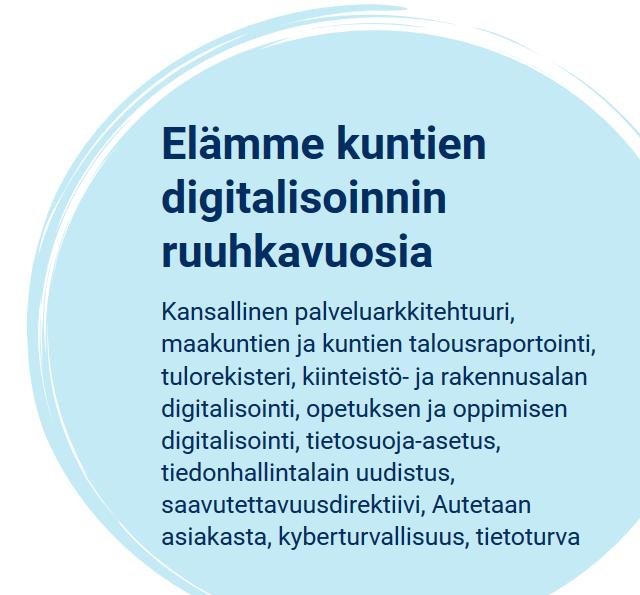 Digitalisaation ja tietojohtamisen mahdollisuudet hyödynnettävä koko maassa. Tietotekniikan nopea kehitys luo hyötypotentiaalia toiminnan tehostamiseen.