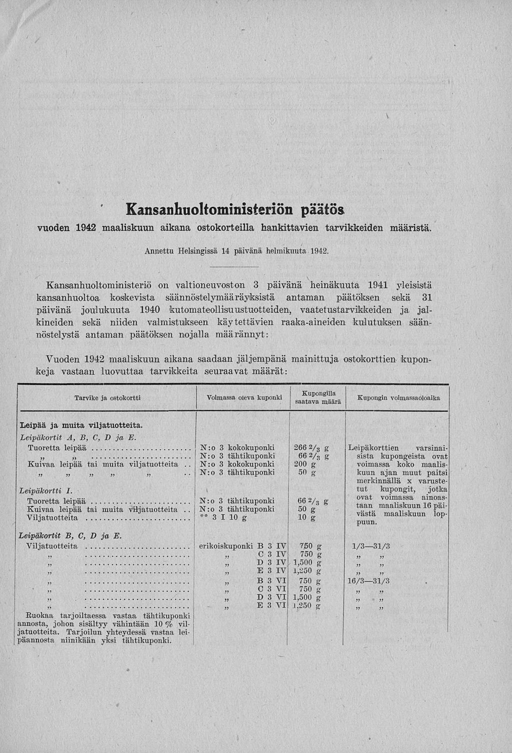 N:o... Kupongin vuoden Kansanhuoltoministeriön päätös 1942 maaliskuun aikana ostokorteilla hankittavien tarvikkeiden määristä. Annettu Helsingissä 14 päivänä helmikuuta 1942.