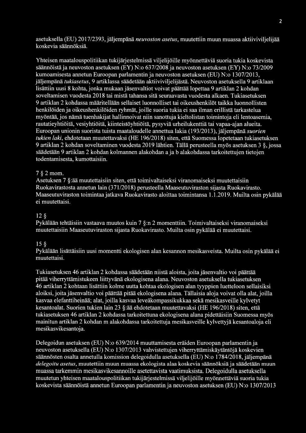 kumoamisesta annetun Euroopan parlamentin ja neuvoston asetuksen (EU) N:o 1307/2013, jäljempänä tukiasetus, 9 artiklassa säädetään aktiiviviljelijästä.