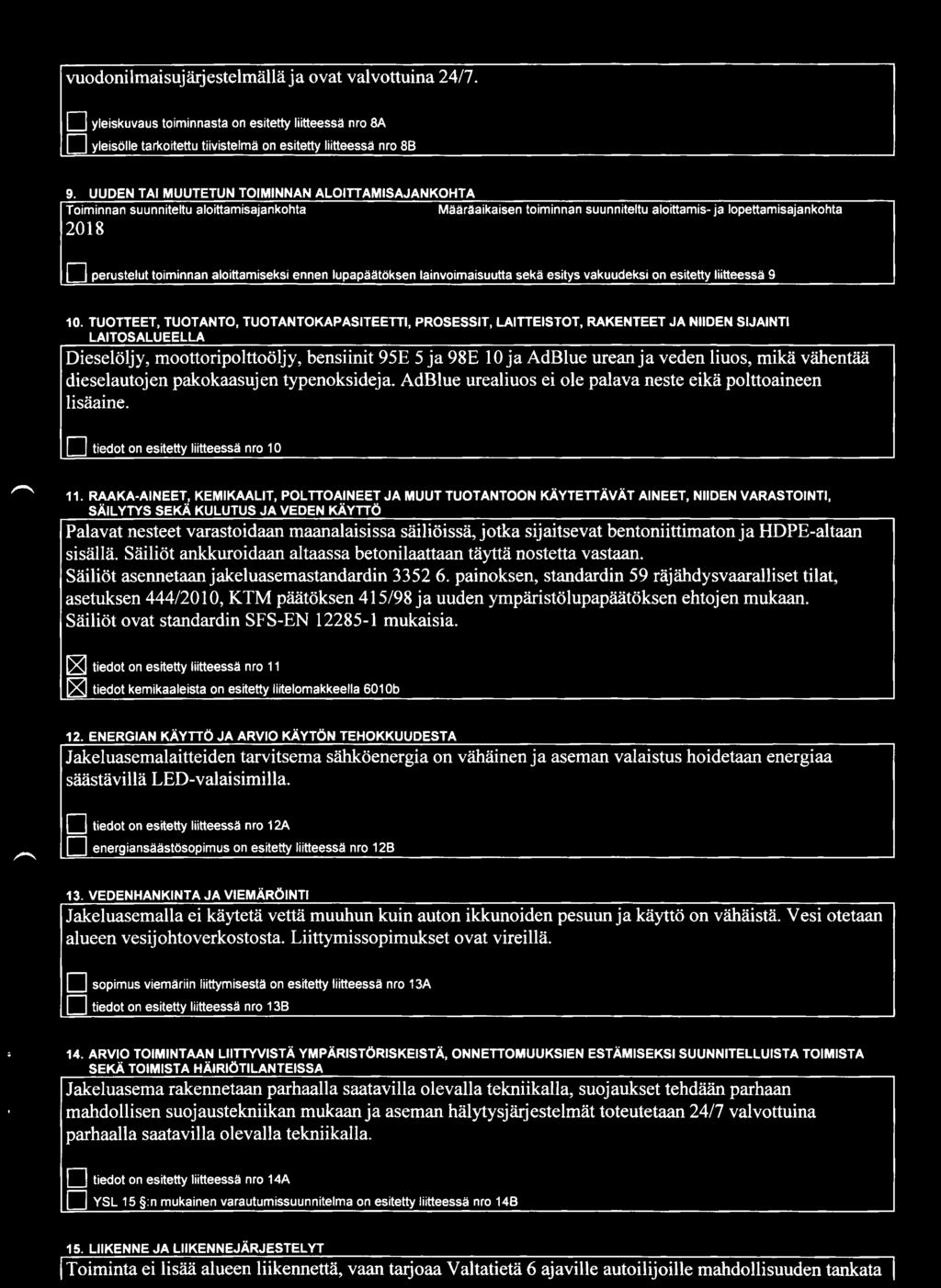 aloittamiseksi ennen lupapäätöksen lainvoimaisuutta sekä esitys vakuudeksi on esitetty liitteessä 9 10.