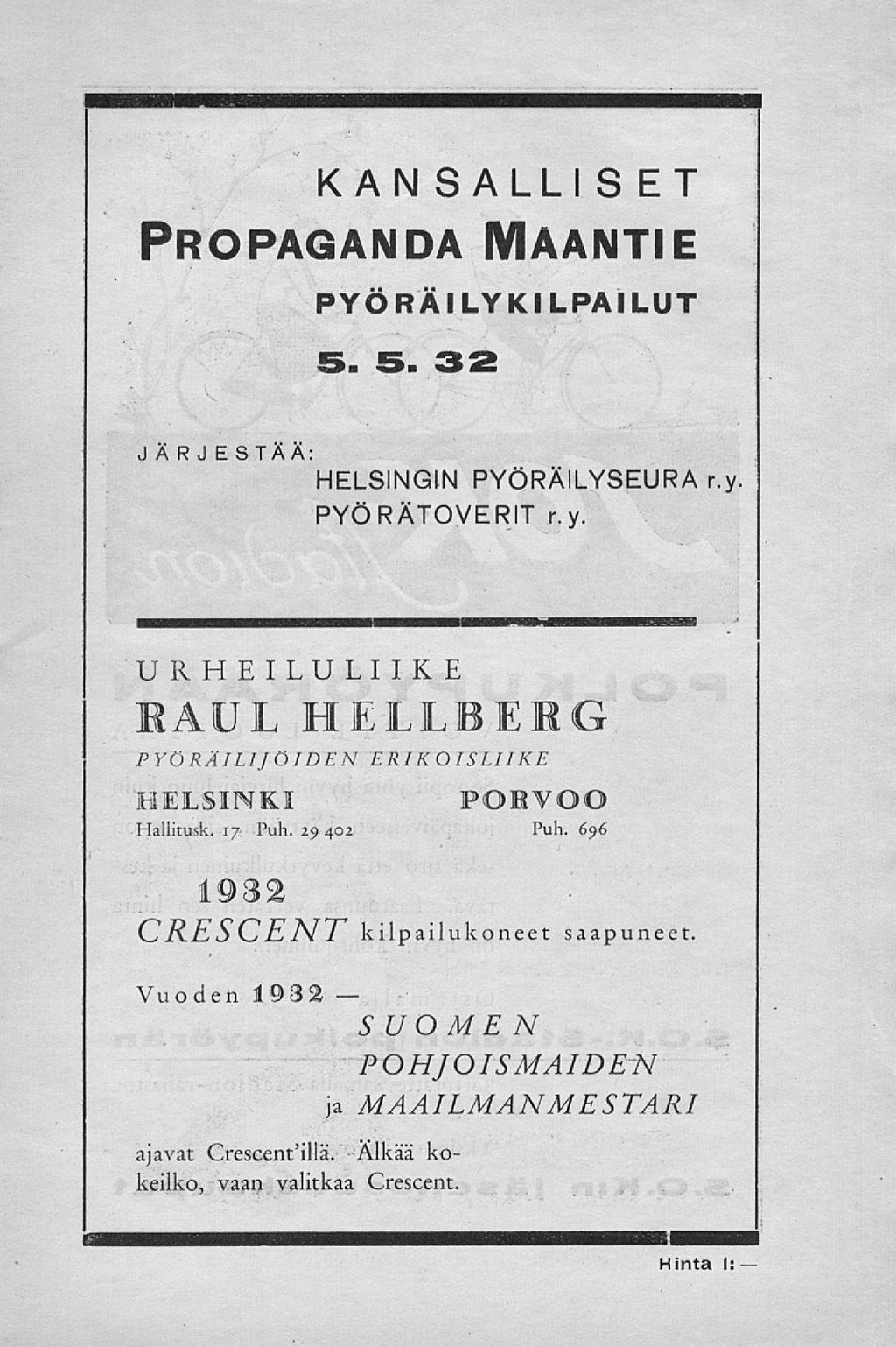 KAN SALLI SET Propaganda Maantie PYÖRÄ I LYKI LPAILUT 5 5 32 J Ä R J ESTÄÄ: HELSINGIN PYÖRÄILYSEURA ry PYÖRÄTOVERIT ry URHEILULIIKE IAUL HELLBERG PYÖRÄILIJÖIDEN ERIKOISLIIKE HELSINKI PORVOO