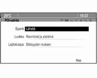 46 Navigointi Täytä syöttökentät kussakin hakupeitteessä. Kategorian hakupeite Valitse sijainnin syöttökenttä näyttääksesi luettelon. Valitse haluamasi vaihtoehto.