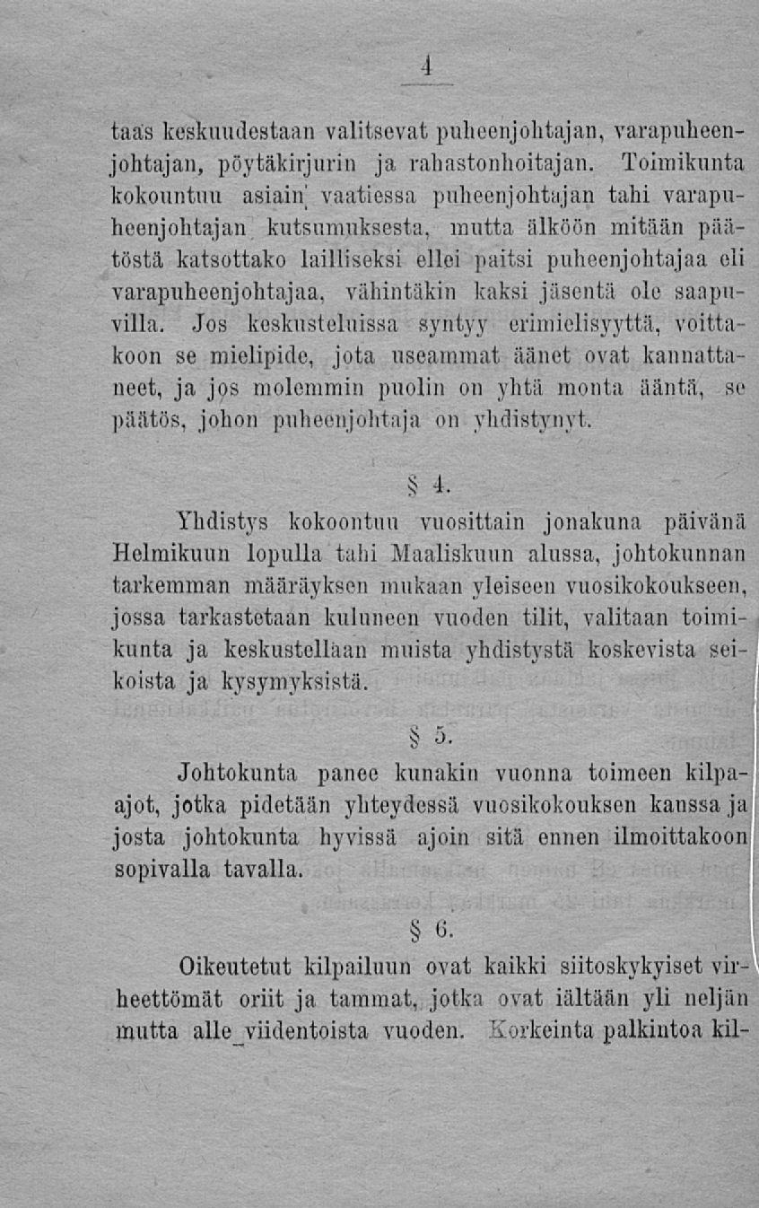 taas keskuudestaan valitsevat puheenjohtajan, varapuheenjohtajan, pöytäkirjurin ja rahastonhoitajan.