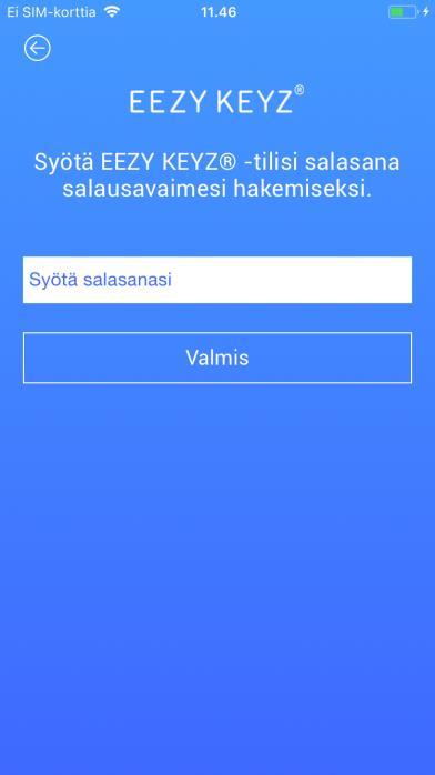 Vanha käyttäjä Kun sovellus huomaa käyttäjän sähköpostiosoitteen olevan jo EEZY KEYZ -käytössä, pyytää sovellus syöttämään käyttäjän henkilökohtaisen salasanan, jolla käyttäjän vain omaan käyttöön