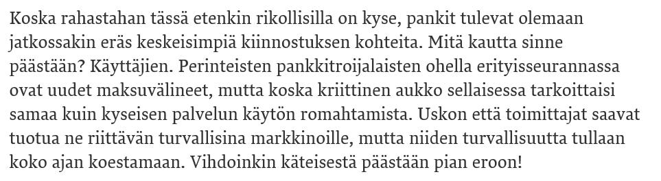 3. Pankkeihin, muihin rahaa sisältäviin kohteisiin kehitetään ennen tuntemattomia hyökkäyskeinoja Virtuaalirahasta, esimerkiksi