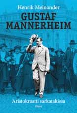 Kirjallisuutta Gustaf Mannerheim Aristokraatti sarkatakissa Gustaf Mannerheim Aristokraatti sarkatakissa Henrik Meinander 335 sivua.
