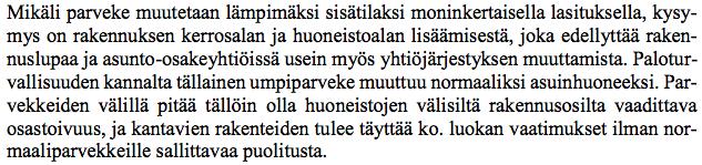 Pykälän tulkinnasta on saatu selvennys Ympäristöministeriöltä. Ympäristöministeriön kanta asiaan on se, että parvekekaivot putkineen ovat vähäisiä läpivientejä ja niitä koskee E 15 luokan vaatimus.