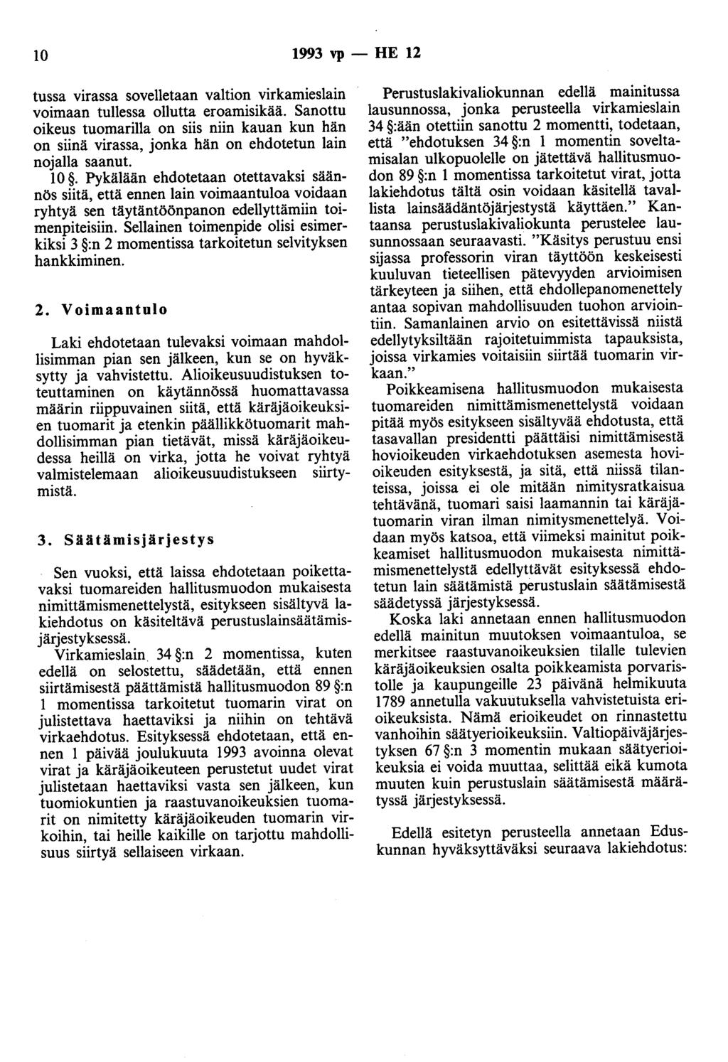 10 1993 vp - HE 12 tussa virassa sovelletaan valtion virkamieslain voimaan tullessa ollutta eroamisikää.