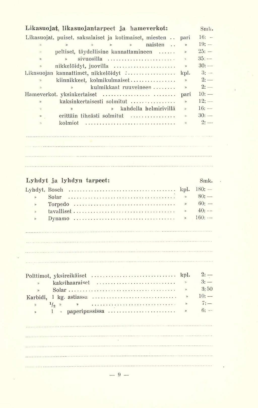 Likasuojat, lika suojantarpeet ja hameverkot: Likasuojat, puiset, saksalaiset ja kotimaiset, miesten.