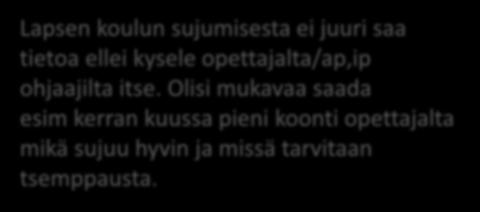 Wilma-viestinnän vähäisyys / puutteet Wilma-viesteihin vastaaminen (opettaja jättää kokonaan vastaamatta, jolloin et tiedä onko asiaan reagoitu lainkaan ja mikä on tilanne jos on), yhteydenpito