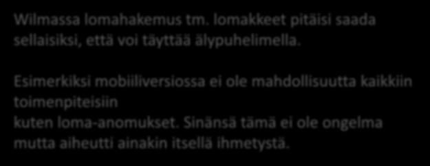 Wilman kehittäminen puuttuvat ominaisuudet Mobiilisovellus takkuaa usein, mut sille ei kai kamalasti mitään voi.