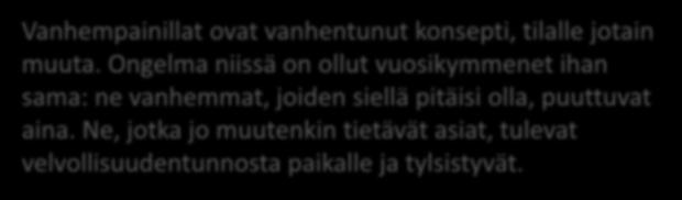 Vanhempainillat ovat vanhentunut konsepti, tilalle jotain muuta. Ongelma niissä on ollut vuosikymmenet ihan sama: ne vanhemmat, joiden siellä pitäisi olla, puuttuvat aina.