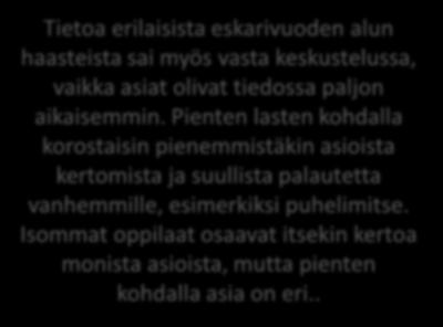 Pienten lasten kohdalla korostaisin pienemmistäkin asioista kertomista ja suullista palautetta vanhemmille, esimerkiksi