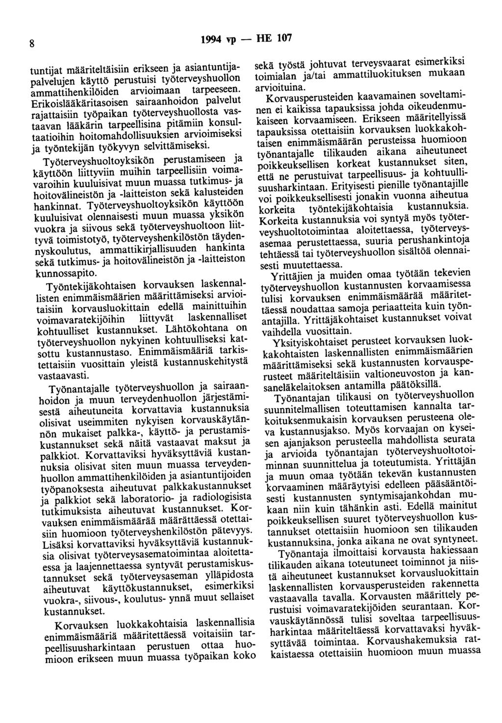 8 1994 vp - HE 107 tuntijat määriteltäisiin erikseen ja asiantuntijapalvelujen käyttö perustuisi työterveyshuollon ammattihenkilöiden arvioimaan tarpeeseen.